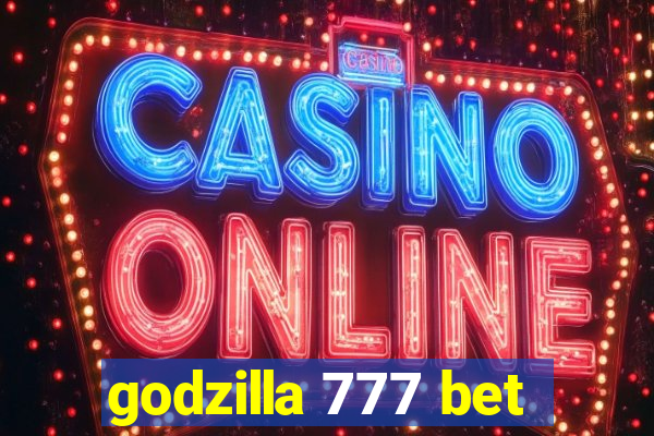 godzilla 777 bet