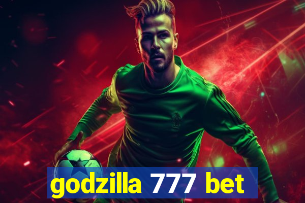 godzilla 777 bet