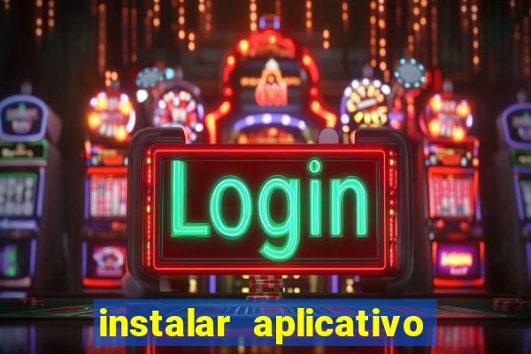 instalar aplicativo estrela bet