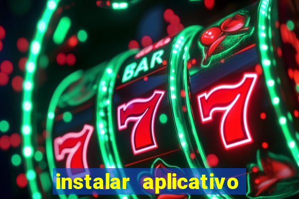 instalar aplicativo estrela bet