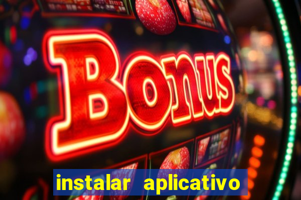 instalar aplicativo estrela bet