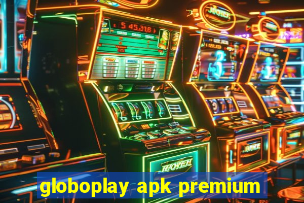 globoplay apk premium