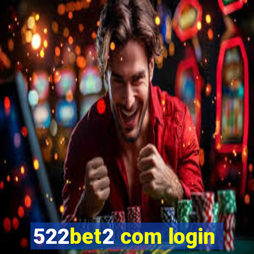 522bet2 com login