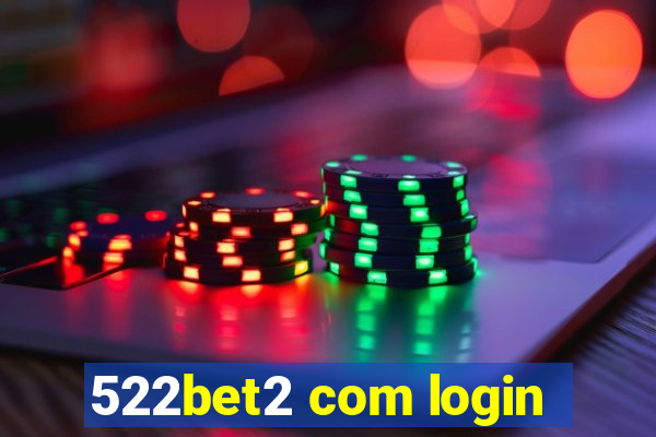 522bet2 com login