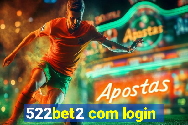 522bet2 com login