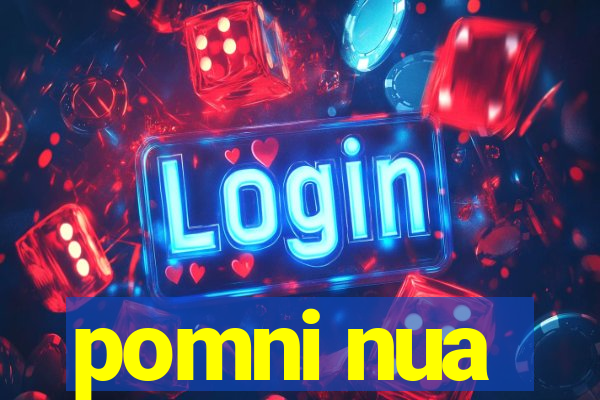 pomni nua