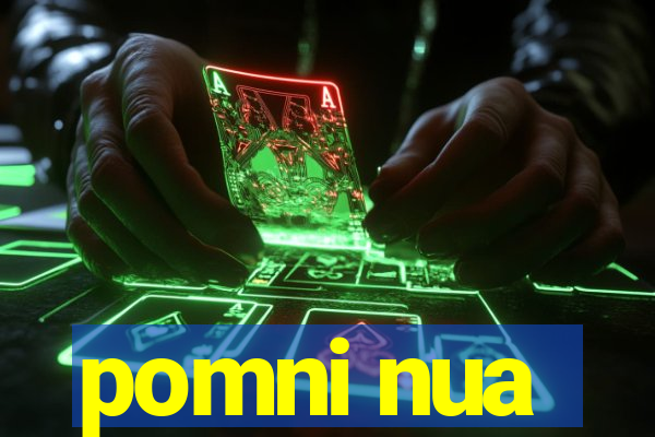 pomni nua