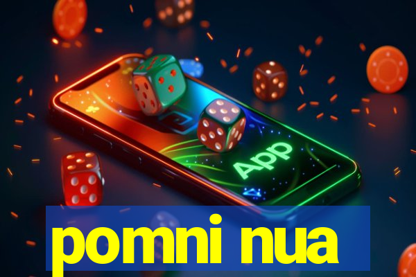 pomni nua