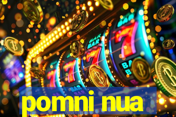 pomni nua