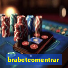 brabetcomentrar