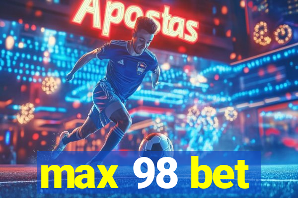 max 98 bet