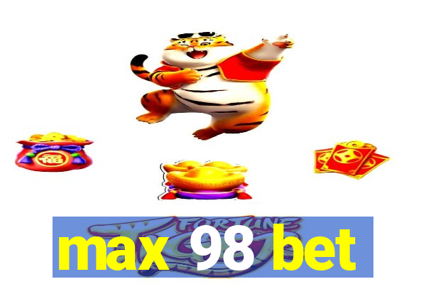 max 98 bet