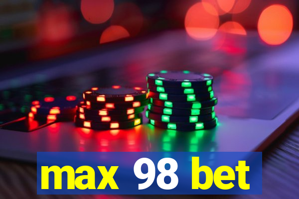 max 98 bet