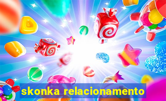 skonka relacionamento