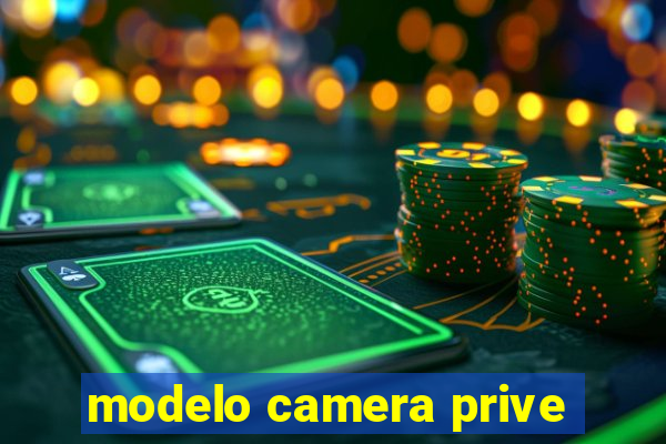 modelo camera prive