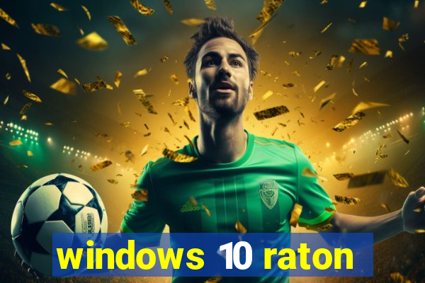 windows 10 raton