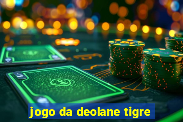 jogo da deolane tigre