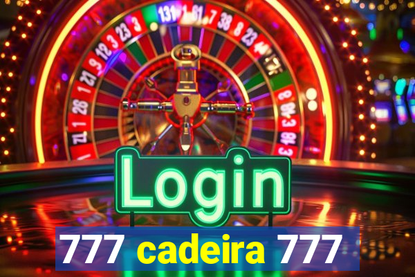 777 cadeira 777