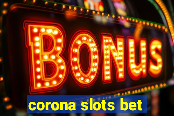 corona slots bet