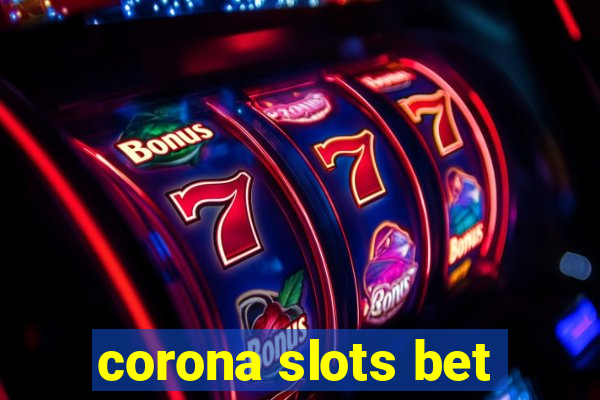 corona slots bet