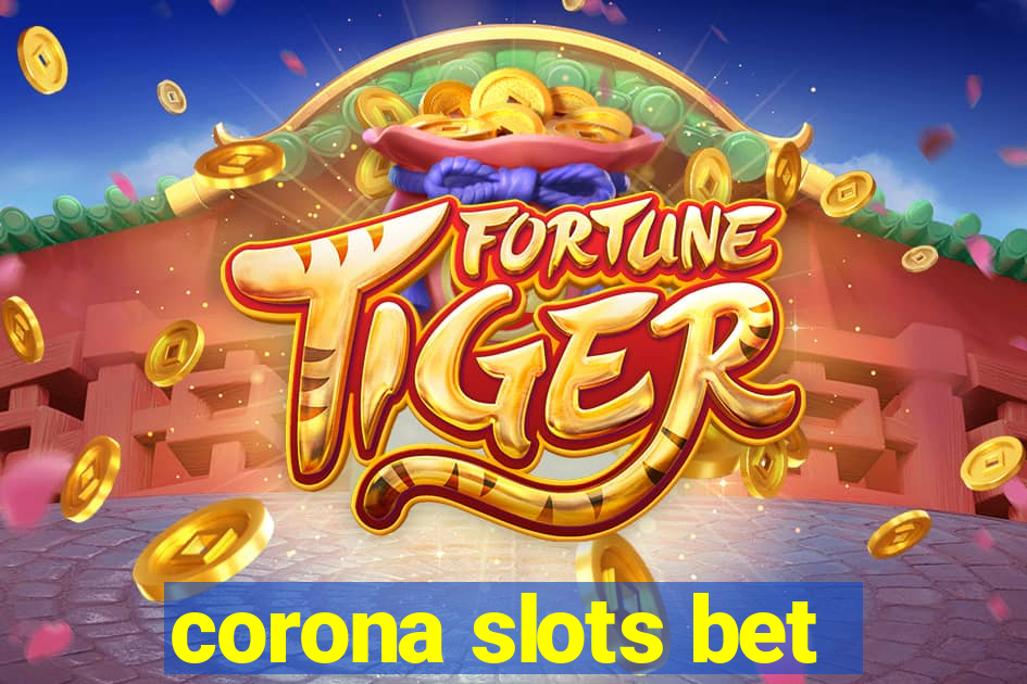 corona slots bet