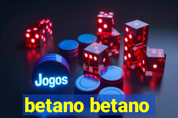 betano betano