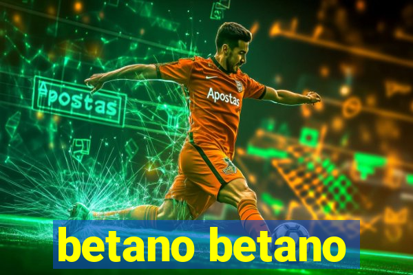 betano betano