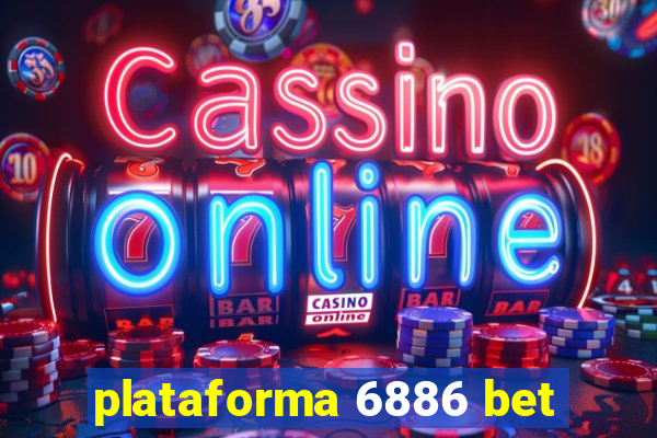 plataforma 6886 bet