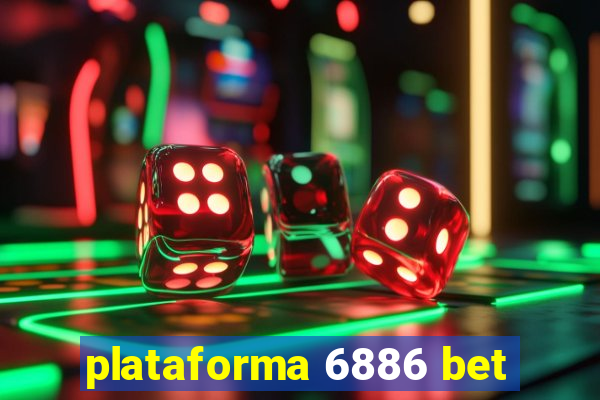 plataforma 6886 bet