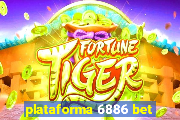 plataforma 6886 bet