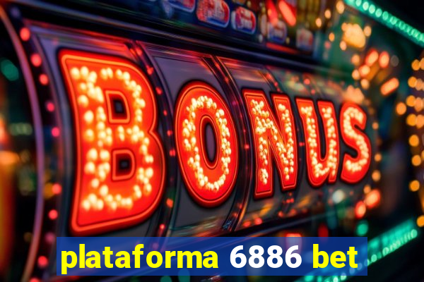 plataforma 6886 bet