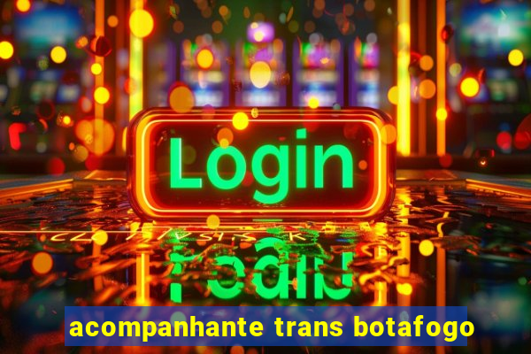 acompanhante trans botafogo