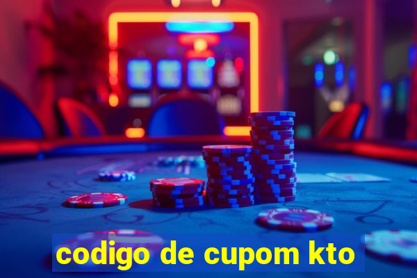 codigo de cupom kto