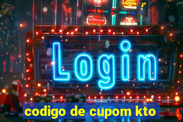 codigo de cupom kto