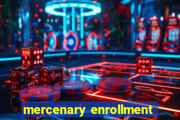 mercenary enrollment