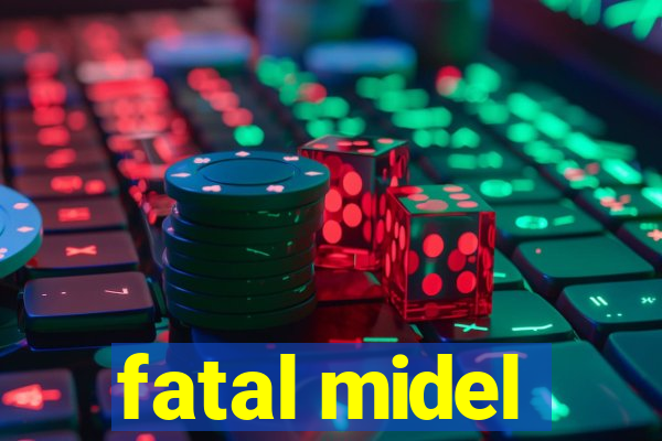 fatal midel