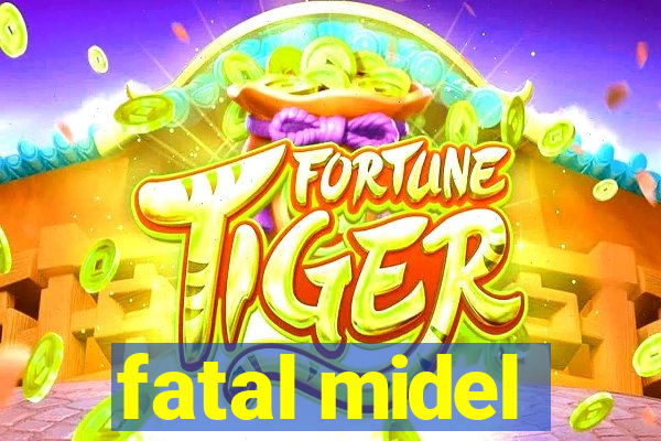 fatal midel