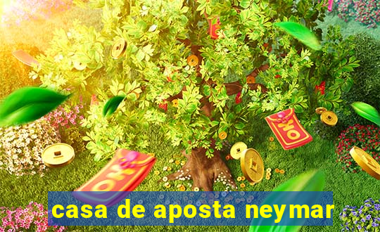 casa de aposta neymar