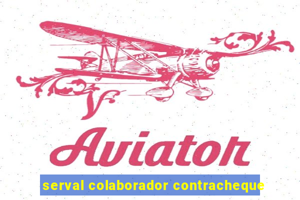 serval colaborador contracheque