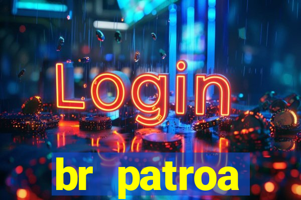 br patroa plataforma jogo online