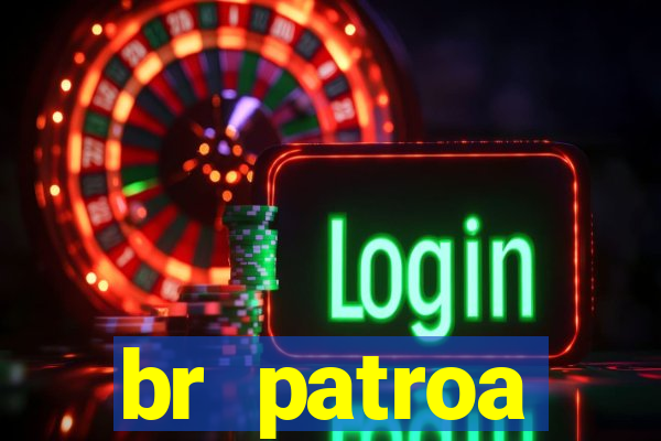 br patroa plataforma jogo online