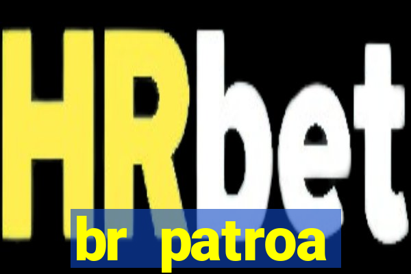 br patroa plataforma jogo online