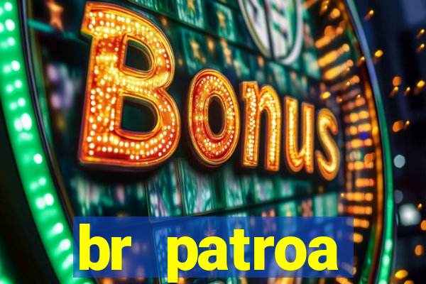 br patroa plataforma jogo online