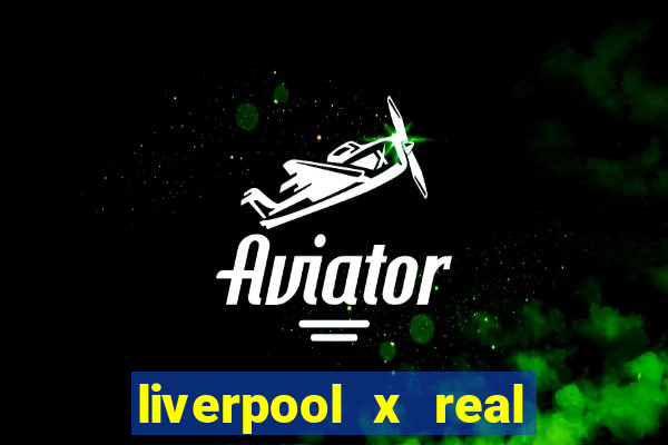 liverpool x real madrid futemax