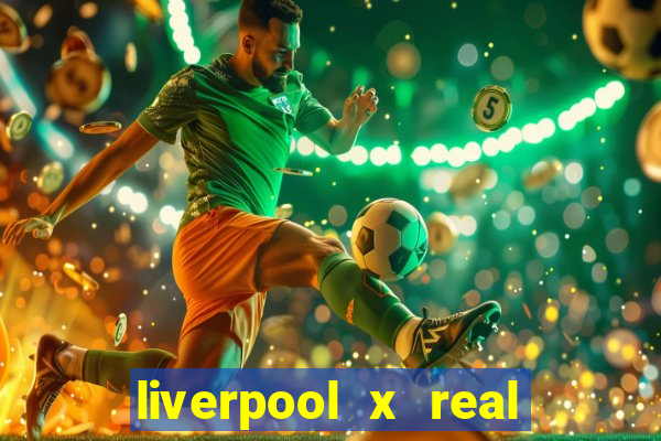 liverpool x real madrid futemax