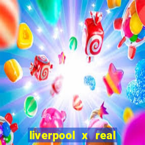 liverpool x real madrid futemax