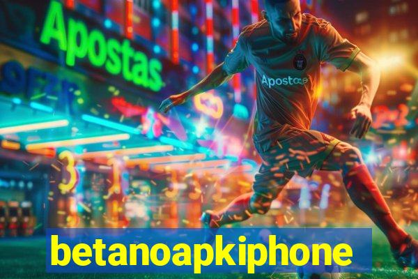 betanoapkiphone