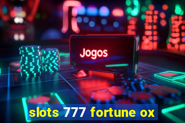 slots 777 fortune ox