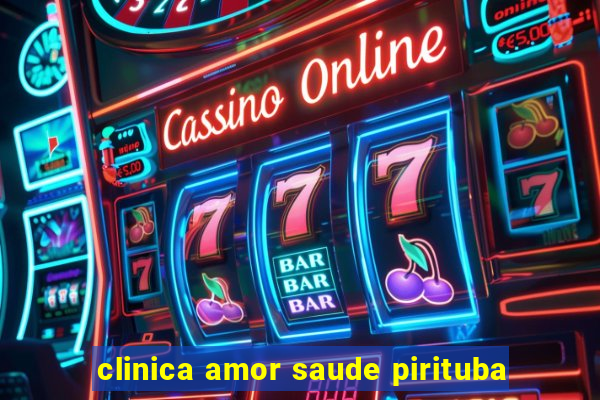 clinica amor saude pirituba