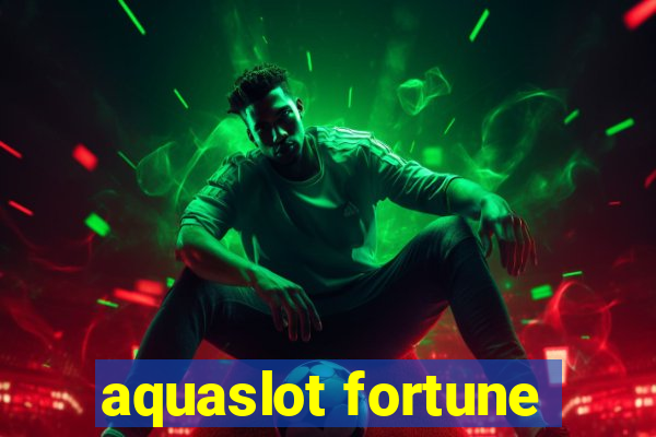 aquaslot fortune